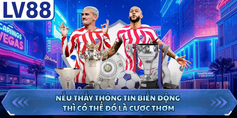 Kèo Thơm - Bí Quyết Nhận Diện Và Chốt Kèo Đỉnh Cao 2 Nếu thấy thông tin biến động thì có thể đó là cược thơm
